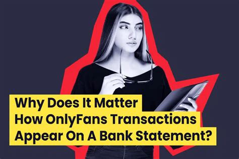 what do onlyfans transactions look like|How Does OnlyFans Show Up on Bank Statement: A Clear。